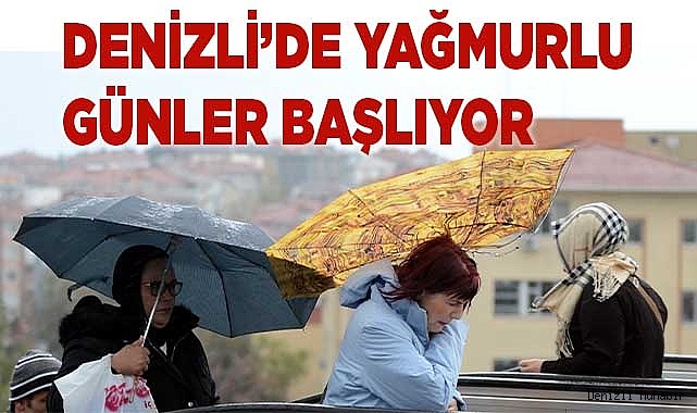 Denizli'de yağışlı günler başlıyor