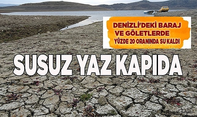 Denizli'deki baraj ve göletlerde yüzde 20 oranında su kaldı