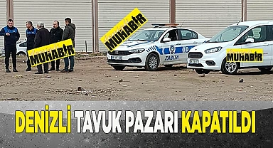Denizli Tavuk pazarı kapatıldı