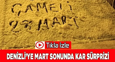 Denizli’ye Mart sonunda kar sürprizi