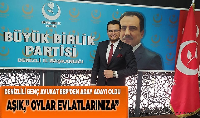 Denizlili Genç Avukat BBP’den Aday Adayı Oldu