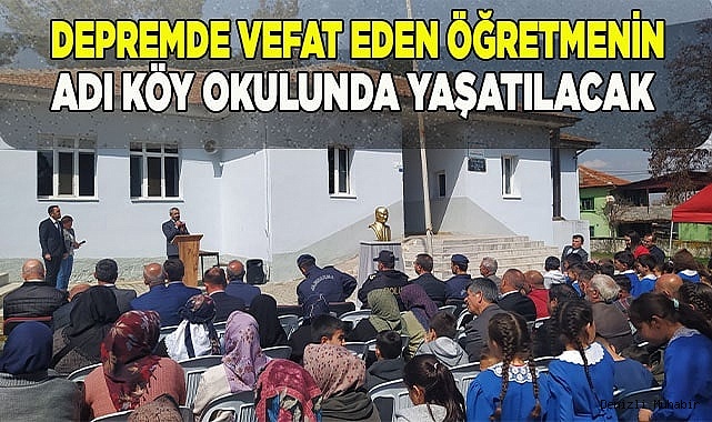 Depremde vefat eden öğretmenin adı köy okulunda yaşatılacak