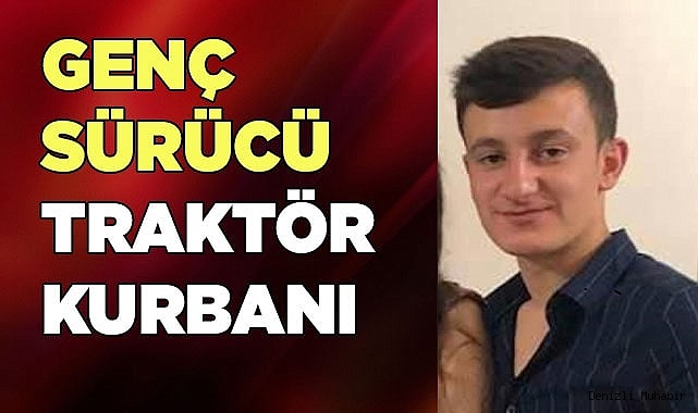 Devrilen traktörün genç sürücüsü öldü