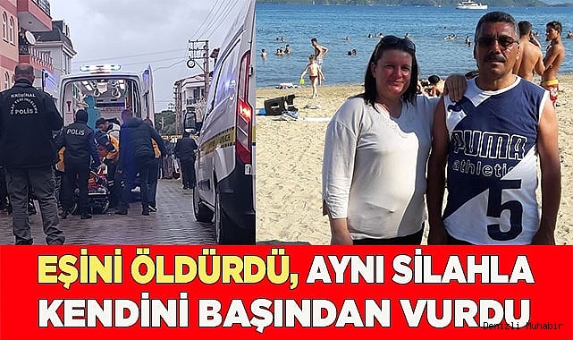 Eşini öldürdü, aynı silahla kendini başından vurdu