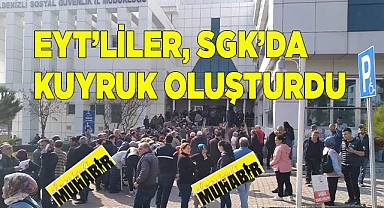 EYT’liler, SGK’da kuyruk oluşturdu