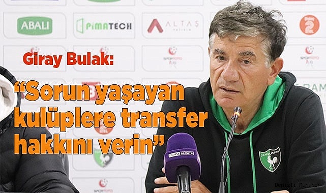 Giray Bulak: “Her gelen karşımıza 3-4 tane yeni transferle geliyor”