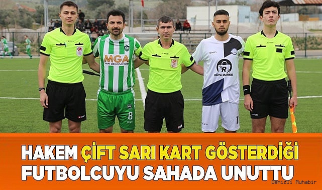 Hakem çift sarı kart gösterdiği futbolcuyu sahada unuttu
