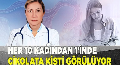Her 10 kadından 1’inde çikolata kisti görülüyor