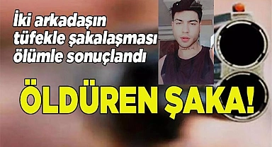 İki arkadaşın tüfekli şakası ölümle bitti