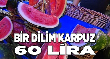 Karpuzun dilimi 60 lira