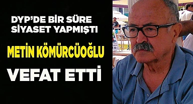 Metin Kömürcüoğlu vefat etti