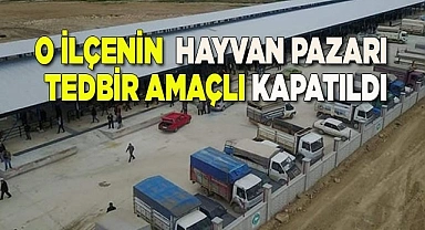 O ilçenin  Hayvan Pazarı tedbir amaçlı kapatıldı.