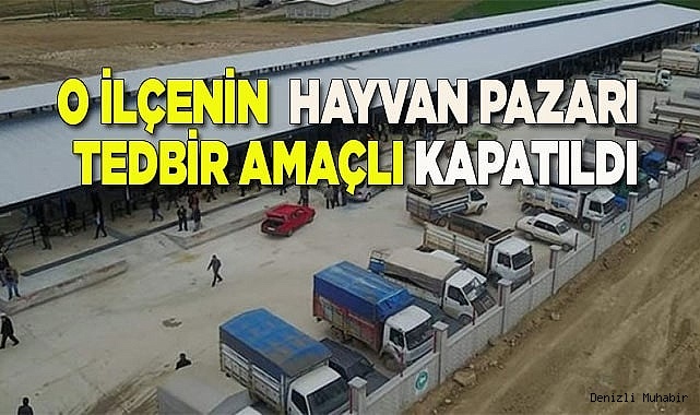 O ilçenin  Hayvan Pazarı tedbir amaçlı kapatıldı.