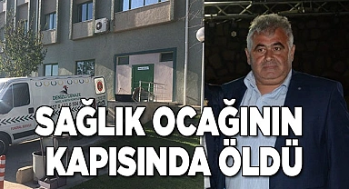 Sağlık ocağının kapısında öldü