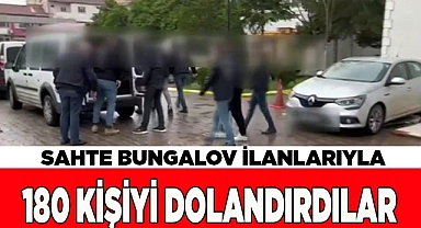Sahte bungalov ilanlarıyla 180 kişiyi 300 bin TL dolandırdılar