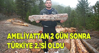 Ameliyat olduktan 2 gün sonra Türkiye 2.’si oldu
