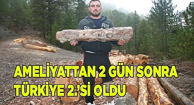 Ameliyat olduktan 2 gün sonra Türkiye 2.’si oldu