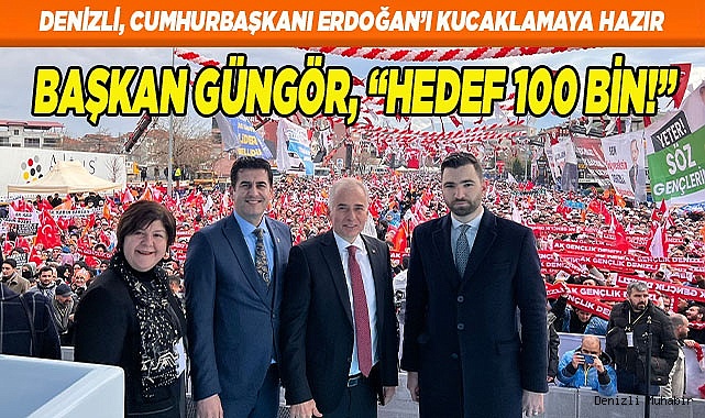 BAŞKAN GÜNGÖR, “HEDEF 100 BİN!”