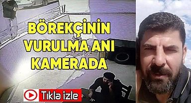 Börekçinin vurulma anı ortaya çıktı