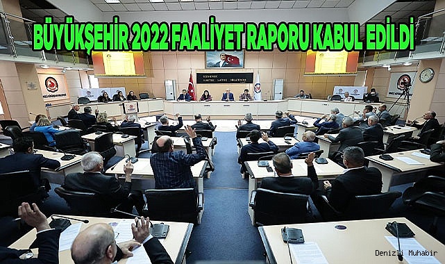 Büyükşehir 2022 Faaliyet Raporu kabul edildi