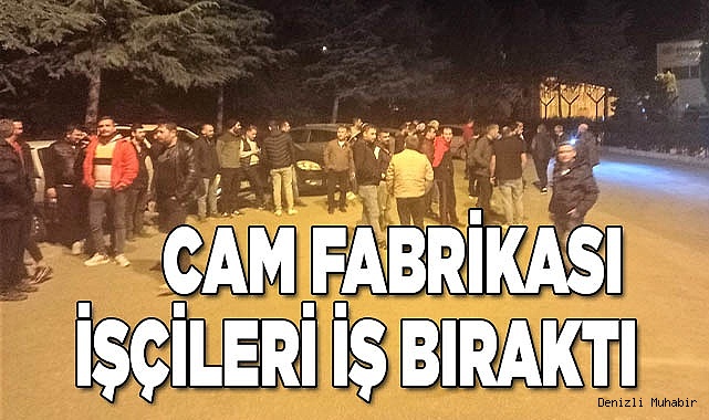 Cam fabrikası işçileri düşük zamma tepki için iş bıraktı