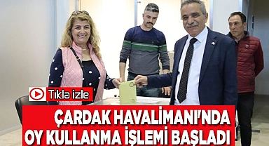 Çardak Havalimanı'nda oy kullanma işlemi başladı