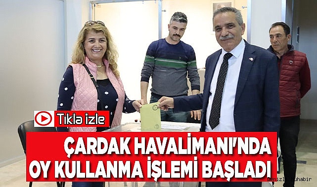 Çardak Havalimanı'nda oy kullanma işlemi başladı