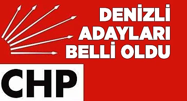 CHP Denizli Milletvekili Adayları belli oldu
