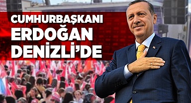 Cumhurbaşkanı Denizli'de