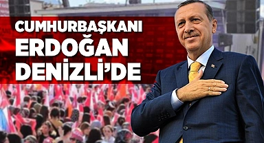 Cumhurbaşkanı Denizli'de