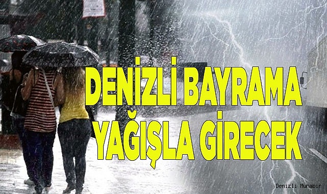 Denizli bayrama yağışla girecek