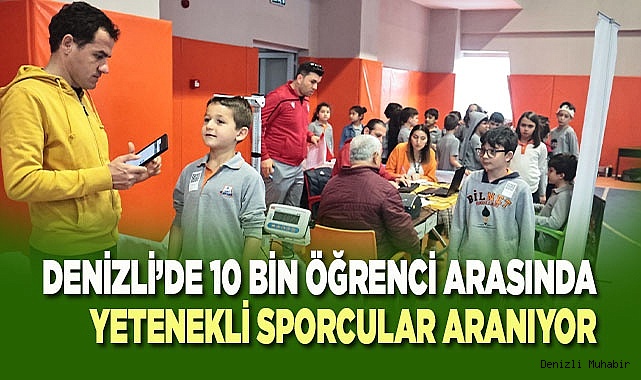 Denizli’de 10 bin öğrenci arasında yetenekli sporcular aranıyor