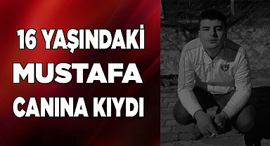 Denizli’de 16 yaşındaki genç canına kıydı