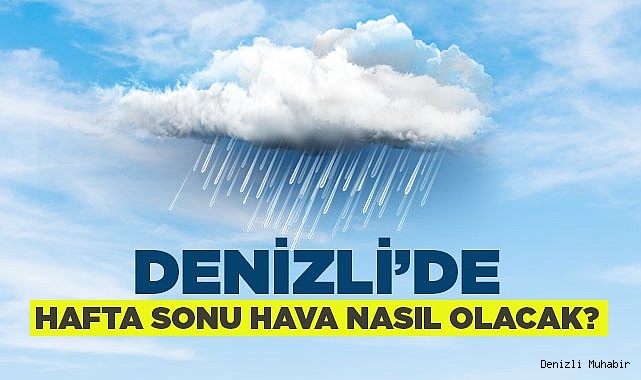 Denizli'de hafta sonu hava durumu nasıl olacak?