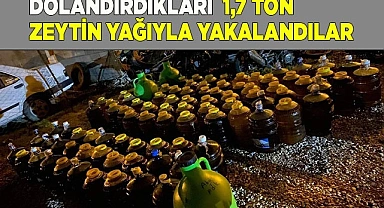 Dolandırıcılık yoluyla elde ettikleri 1,7 ton zeytinyağıyla yakalandılar