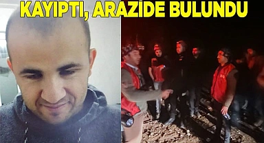 Ekiplerin seferber olduğu kayıp şahıs arazide bulundu