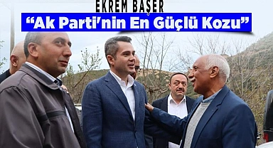 Ekrem Başer: Ak Parti'nin En Güçlü Kozu