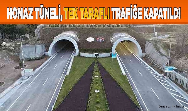 Honaz Tüneli’nde bir güzergah trafiğe kapatıldı