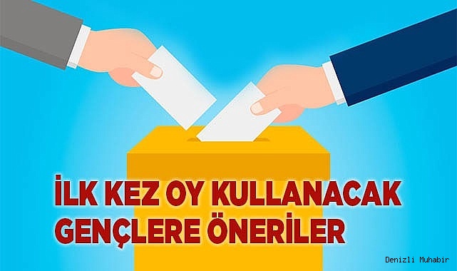 İlk kez oy kullanacak gençlere öneriler