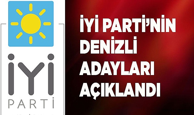 İyi Parti’nin Denizli adayları açıklandı