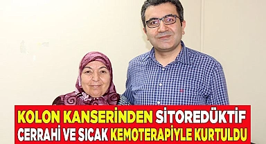 Kolon kanserinden sitoredüktif cerrahi ve sıcak kemoterapiyle kurtuldu