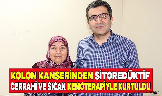 Kolon kanserinden sitoredüktif cerrahi ve sıcak kemoterapiyle kurtuldu
