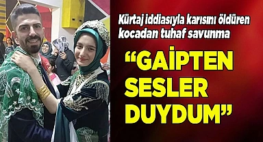 Kürtaj iddiasıyla karısını öldüren kocadan tuhaf savunma