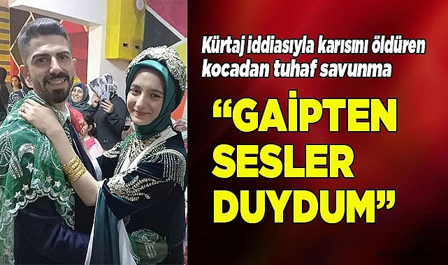 Kürtaj iddiasıyla karısını öldüren kocadan tuhaf savunma