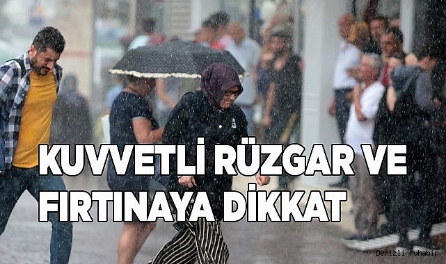 Kuvvetli rüzgar ve fırtınaya dikkat