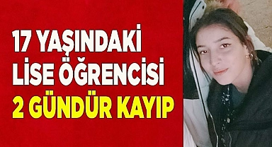 Lise öğrencisi genç kız kayboldu