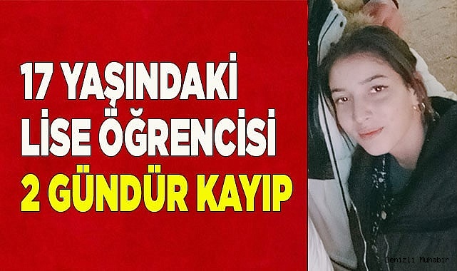 Lise öğrencisi genç kız kayboldu