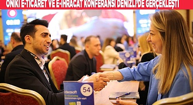 Oniki E-Ticaret ve E-İhracat Konferansı Denizli’de Gerçekleşti