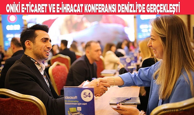 Oniki E-Ticaret ve E-İhracat Konferansı Denizli’de Gerçekleşti