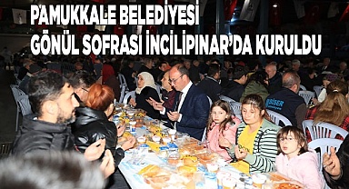 PAMUKKALE BELEDİYESİ GÖNÜL SOFRASI İNCİLİPINAR’DA KURULDU